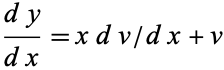  (dy)/(dx)=xdv/dx+v 