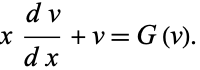  x(dv)/(dx)+v=G(v). 