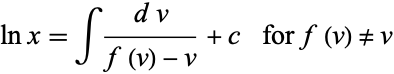  lnx=int(dv)/(f(v)-v)+c    for f(v)!=v 