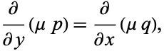  partial/(partialy)(mup)=partial/(partialx)(muq), 