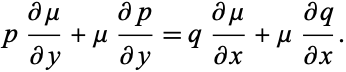  p(partialmu)/(partialy)+mu(partialp)/(partialy)=q(partialmu)/(partialx)+mu(partialq)/(partialx). 