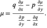  mu=(q(partialmu)/(partialx)-p(partialmu)/(partialy))/((partialp)/(partialy)-(partialq)/(partialx)). 