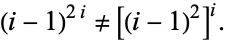  (i-1)^(2i)!=[(i-1)^2]^i. 