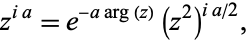  z^(ia)=e^(-aarg(z))(z^2)^(ia/2), 