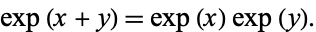  exp(x+y)=exp(x)exp(y). 