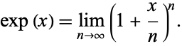  exp(x)=lim_(n->infty)(1+x/n)^n. 