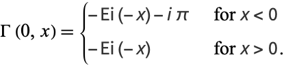  Gamma(0,x)={-Ei(-x)-ipi   for x<0; -Ei(-x)   for x>0. 