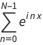 sum_(n=0)^(N-1)e^(inx)