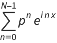 sum_(n=0)^(N-1)p^ne^(inx)
