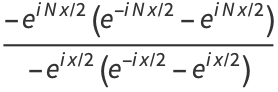 (-e^(iNx/2)(e^(-iNx/2)-e^(iNx/2)))/(-e^(ix/2)(e^(-ix/2)-e^(ix/2)))