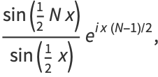 (sin(1/2Nx))/(sin(1/2x))e^(ix(N-1)/2),