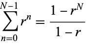  sum_(n=0)^(N-1)r^n=(1-r^N)/(1-r) 