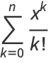 sum_(k=0)^(n)(x^k)/(k!)