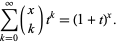  sum_(k=0)^infty(x; k)t^k=(1+t)^x. 