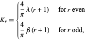  K_r={4/pilambda(r+1)   for r even; 4/pibeta(r+1)   for r odd, 