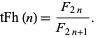  tFh(n)=(F_(2n))/(F_(2n+1)). 