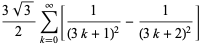 (3sqrt(3))/2sum_(k=0)^(infty)[1/((3k+1)^2)-1/((3k+2)^2)]