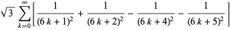 sqrt(3)sum_(k=0)^(infty)[1/((6k+1)^2)+1/((6k+2)^2)-1/((6k+4)^2)-1/((6k+5)^2)]