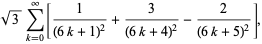 sqrt(3)sum_(k=0)^(infty)[1/((6k+1)^2)+3/((6k+4)^2)-2/((6k+5)^2)],