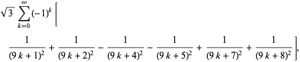 sqrt(3)sum_(k=0)^(infty)(-1)^k[1/((9k+1)^2)+1/((9k+2)^2)-1/((9k+4)^2)-1/((9k+5)^2)+1/((9k+7)^2)+1/((9k+8)^2)],