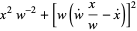 x^2w^(-2)+[w(w^.x/w-x^.)]^2