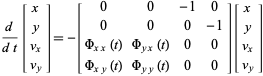  d/(dt)[x; y; v_x; v_y]=-[0 0 -1 0; 0 0 0 -1; Phi_(xx)(t) Phi_(yx)(t) 0 0; Phi_(xy)(t) Phi_(yy)(t) 0 0][x; y; v_x; v_y] 