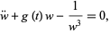  w^..+g(t)w-1/(w^3)=0, 