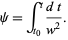  psi=int_(t_0)^t(dt)/(w^2). 