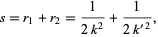  s=r_1+r_2=1/(2k^2)+1/(2k^('2)), 