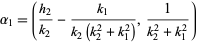  alpha_1=((h_2)/(k_2)-(k_1)/(k_2(k_2^2+k_1^2)),1/(k_2^2+k_1^2)) 