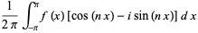 1/(2pi)int_(-pi)^pif(x)[cos(nx)-isin(nx)]dx