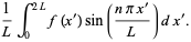 1/Lint_0^(2L)f(x^')sin((npix^')/L)dx^'.