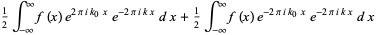 1/2int_(-infty)^inftyf(x)e^(2piik_0x)e^(-2piikx)dx+1/2int_(-infty)^inftyf(x)e^(-2piik_0x)e^(-2piikx)dx