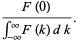 (F(0))/(int_(-infty)^inftyF(k)dk).
