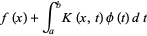 f(x)+int_a^bK(x,t)phi(t)dt