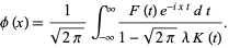  phi(x)=1/(sqrt(2pi))int_(-infty)^infty(F(t)e^(-ixt)dt)/(1-sqrt(2pi)lambdaK(t)). 