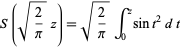 S(sqrt(2/pi)z)=sqrt(2/pi)int_0^zsint^2dt