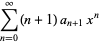 sum_(n=0)^(infty)(n+1)a_(n+1)x^n