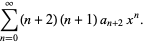 sum_(n=0)^(infty)(n+2)(n+1)a_(n+2)x^n.