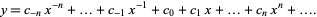  y=c_(-n)x^(-n)+...+c_(-1)x^(-1)+c_0+c_1x+...+c_nx^n+.... 