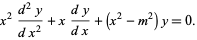  x^2(d^2y)/(dx^2)+x(dy)/(dx)+(x^2-m^2)y=0. 