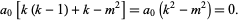  a_0[k(k-1)+k-m^2]=a_0(k^2-m^2)=0. 