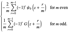 {-2/msum_(r=0)^(m-1)(-1)^rpsi_0(z+r/m) for m even; 1/msum_(r=0)^(m-1)(-1)^rG(z+r/m) for m odd.