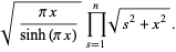 sqrt((pix)/(sinh(pix)))product_(s=1)^(n)sqrt(s^2+x^2).
