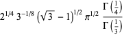 2^(1/4)3^(-1/8)(sqrt(3)-1)^(1/2)pi^(1/2)(Gamma(1/4))/(Gamma(1/3))