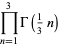 product_(n=1)^(3)Gamma(1/3n)