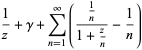 1/z+gamma+sum_(n=1)^(infty)((1/n)/(1+z/n)-1/n)