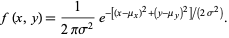  f(x,y)=1/(2pisigma^2)e^(-[(x-mu_x)^2+(y-mu_y)^2]/(2sigma^2)). 