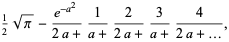 1/2sqrt(pi)-(e^(-a^2))/(2a+)1/(a+)2/(2a+)3/(a+)4/(2a+...),