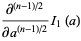 (partial^((n-1)/2))/(partiala^((n-1)/2))I_1(a)